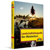Landschaftsfotografie - Der Meisterkurs